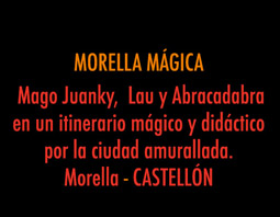 CIUDAD MAGICA. Itinerario de la ciudad tomada por la magia en múltiples performances. Morella. CASTELLÓN