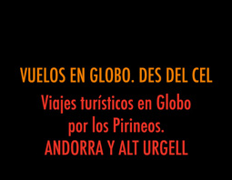 VUELOS EN GLOBO. DES DEL CEL.Viajes en globo por el Pirineo. ANDORRA