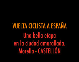 VUELTA CICLISTA A ESPAÑA. En la ciudad amurallada de Morella. Candidata a Patrimonio de la Humanidad. Morella.CASTELLÓN