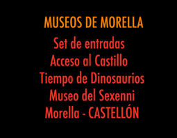 MUSEOS DE MORELLA. Set de entradas para la red de museos. Morella. CASTELLÓN