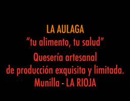 LA AULAGA. Tu alimento, tu salud. Pequeña quesería artesanal. Producción limitada de alta calidad. Munilla. LA RIOJA